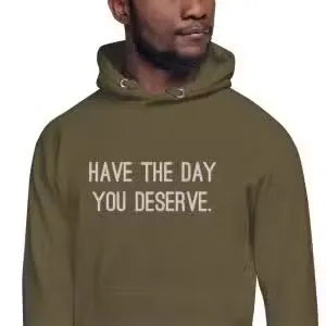 Embroidered Have The Day You Deserve Hoodie